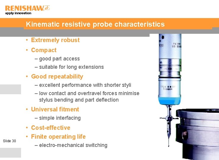 apply innovation Kinematic resistive probe characteristics • Extremely robust • Compact – good part
