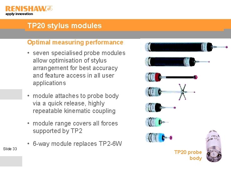 apply innovation TP 20 stylus modules Optimal measuring performance • seven specialised probe modules