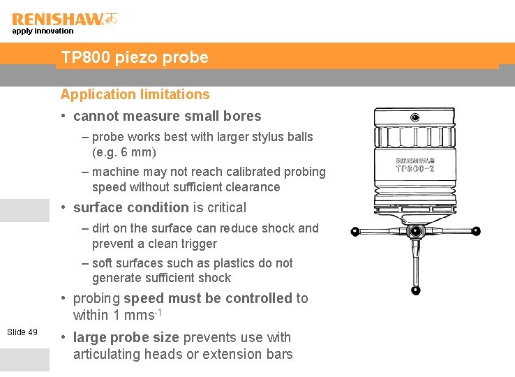 apply innovation TP 800 piezo probe Application limitations • cannot measure small bores –