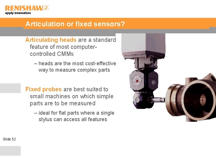 apply innovation Articulation or fixed sensors? Articulating heads are a standard feature of most