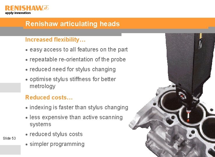 apply innovation Renishaw articulating heads Increased flexibility… · easy access to all features on