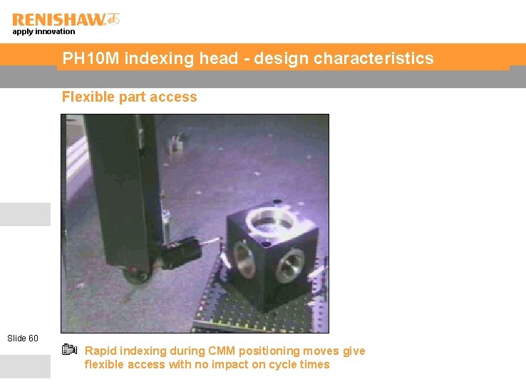 apply innovation PH 10 M indexing head - design characteristics Flexible part access Slide