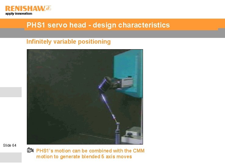 apply innovation PHS 1 servo head - design characteristics Infinitely variable positioning Slide 64