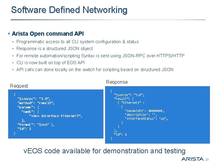 Software Defined Networking § Arista Open command API • Programmatic access to all CLI