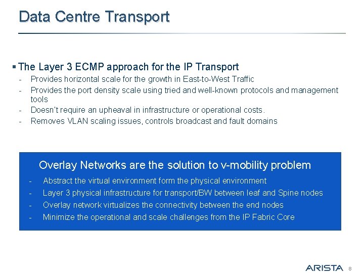 Data Centre Transport § The Layer 3 ECMP approach for the IP Transport -