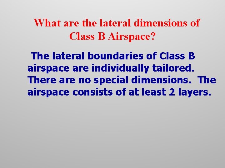 What are the lateral dimensions of Class B Airspace? The lateral boundaries of Class