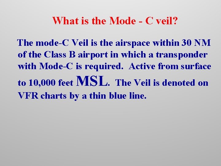What is the Mode - C veil? The mode-C Veil is the airspace within