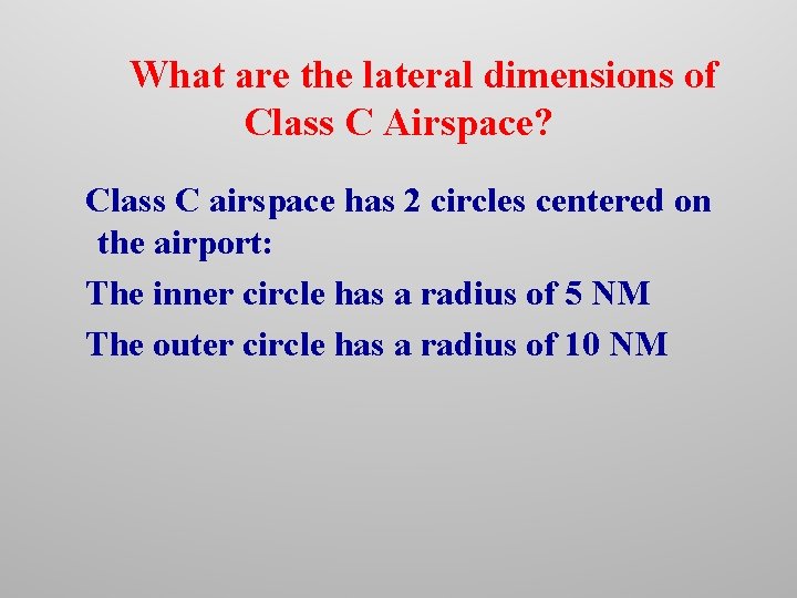 What are the lateral dimensions of Class C Airspace? Class C airspace has 2