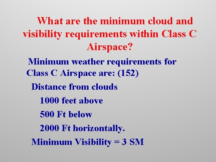 What are the minimum cloud and visibility requirements within Class C Airspace? Minimum weather