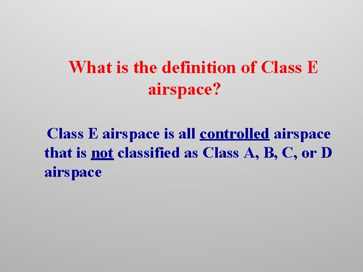 What is the definition of Class E airspace? Class E airspace is all controlled