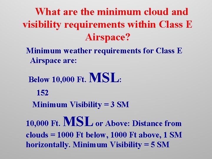 What are the minimum cloud and visibility requirements within Class E Airspace? Minimum weather