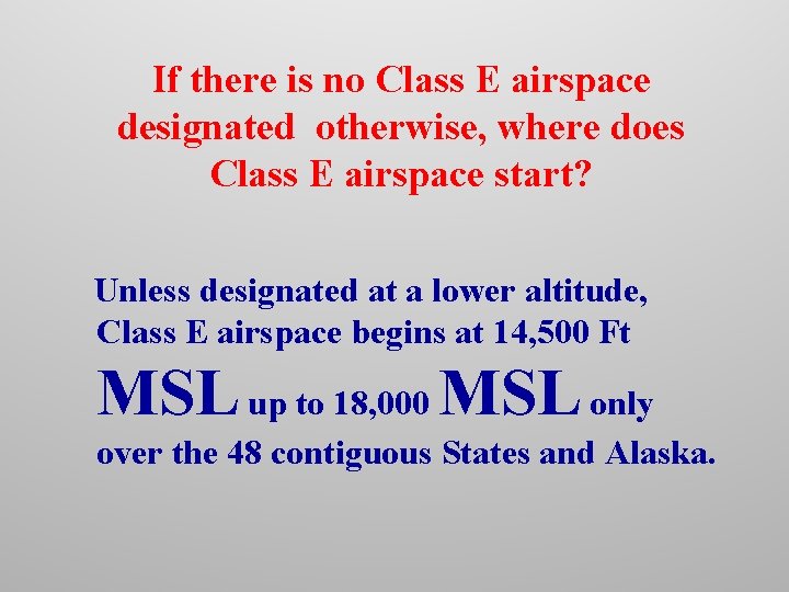 If there is no Class E airspace designated otherwise, where does Class E airspace