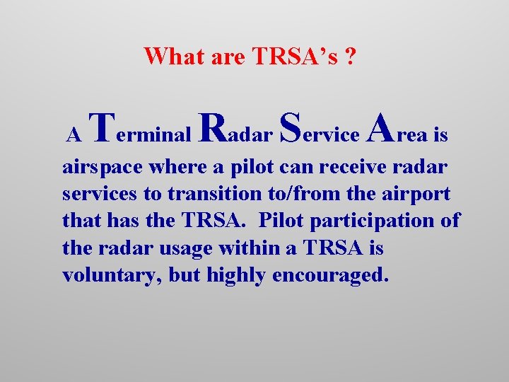 What are TRSA’s ? T R S A A erminal adar ervice rea is