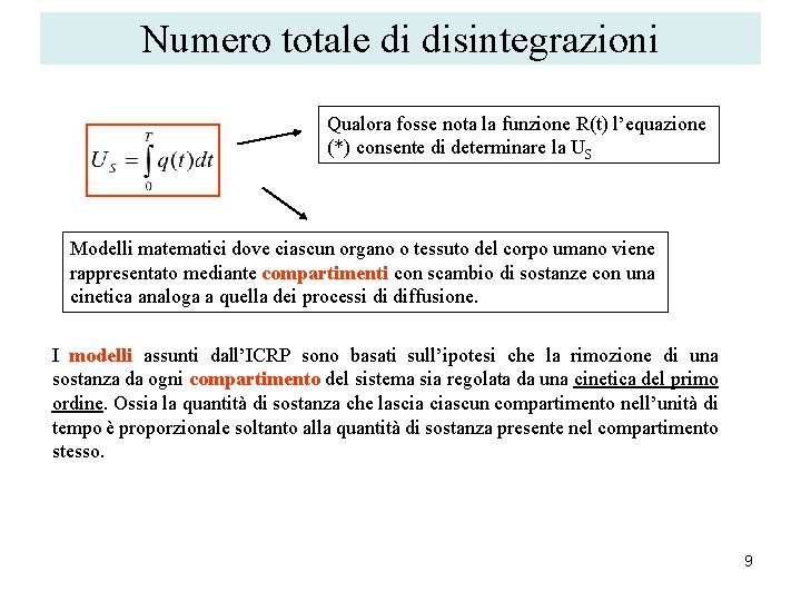 Numero totale di disintegrazioni Qualora fosse nota la funzione R(t) l’equazione (*) consente di