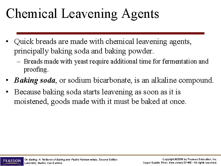 Chemical Leavening Agents • Quick breads are made with chemical leavening agents, principally baking