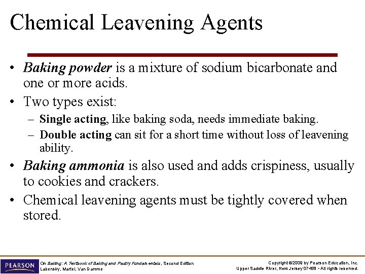 Chemical Leavening Agents • Baking powder is a mixture of sodium bicarbonate and one
