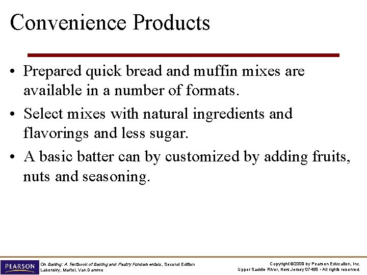 Convenience Products • Prepared quick bread and muffin mixes are available in a number