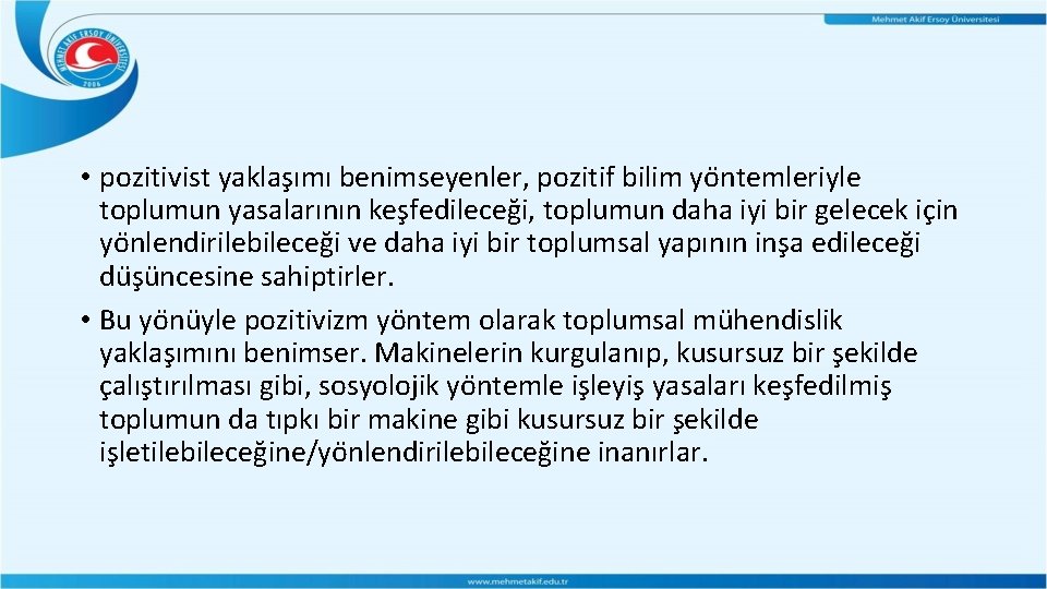 • pozitivist yaklas ımı benimseyenler, pozitif bilim yo ntemleriyle toplumun yasalarının kes fedileceg • pozitivist yaklas ımı benimseyenler, pozitif bilim yo ntemleriyle toplumun yasalarının kes fedileceg