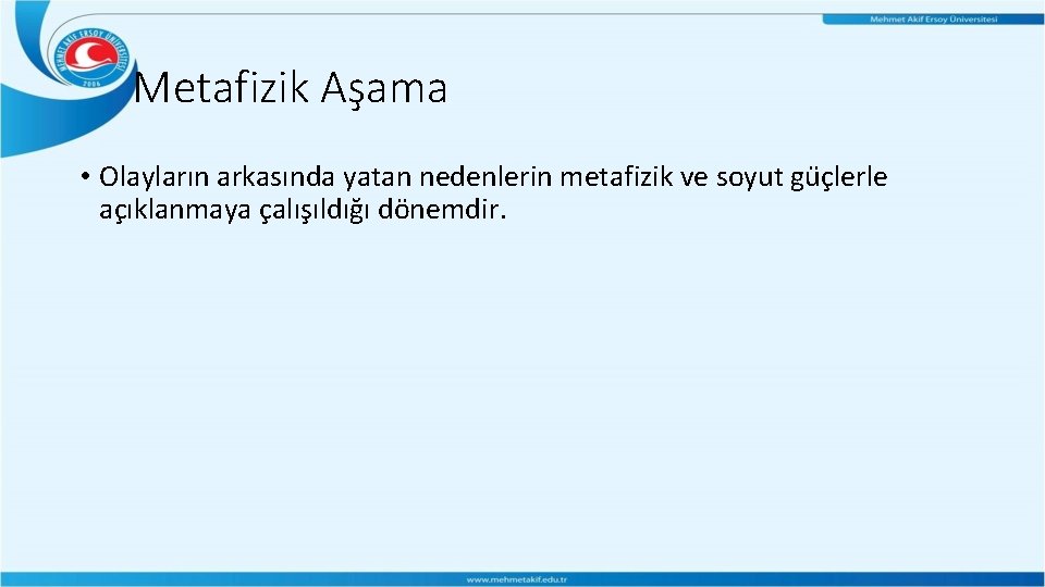 Metafizik Aşama • Olayların arkasında yatan nedenlerin metafizik ve soyut gu c lerle ac Metafizik Aşama • Olayların arkasında yatan nedenlerin metafizik ve soyut gu c lerle ac