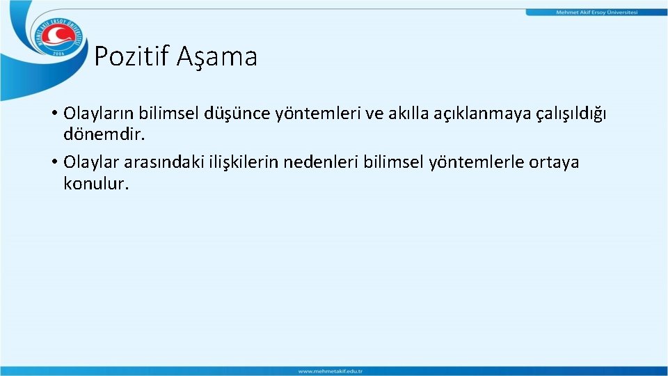 Pozitif Aşama • Olayların bilimsel du s u nce yo ntemleri ve akılla ac Pozitif Aşama • Olayların bilimsel du s u nce yo ntemleri ve akılla ac