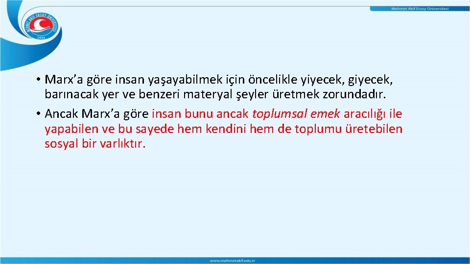 • Marx’a göre insan yaşayabilmek için öncelikle yiyecek, giyecek, barınacak yer ve benzeri • Marx’a göre insan yaşayabilmek için öncelikle yiyecek, giyecek, barınacak yer ve benzeri