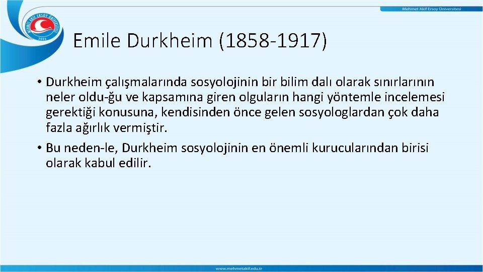 Emile Durkheim (1858 -1917) • Durkheim çalışmalarında sosyolojinin bir bilim dalı olarak sınırlarının neler Emile Durkheim (1858 -1917) • Durkheim çalışmalarında sosyolojinin bir bilim dalı olarak sınırlarının neler