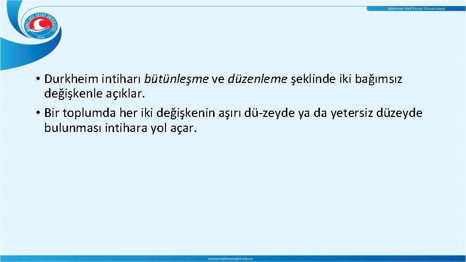 • Durkheim intiharı bütünleşme ve düzenleme şeklinde iki bağımsız değişkenle açıklar. • Bir • Durkheim intiharı bütünleşme ve düzenleme şeklinde iki bağımsız değişkenle açıklar. • Bir