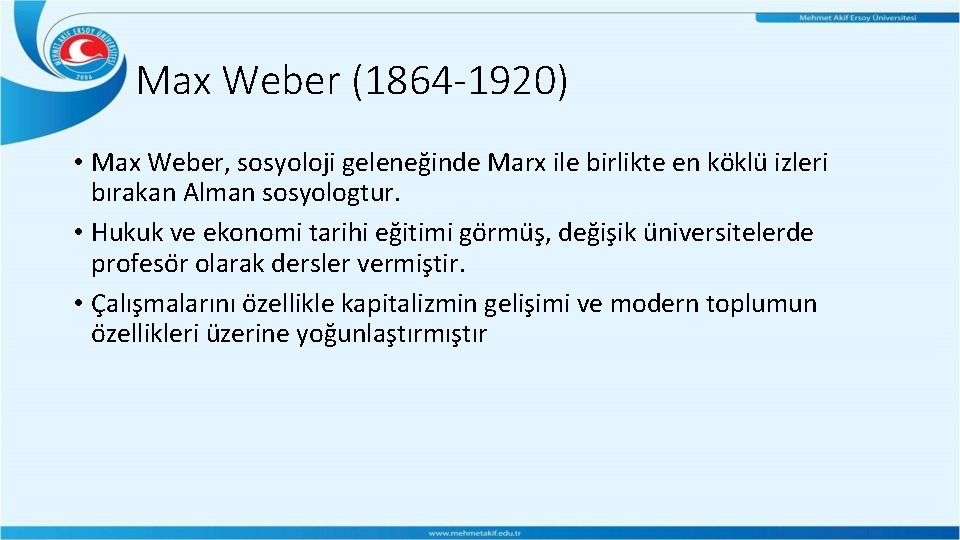 Max Weber (1864 -1920) • Max Weber, sosyoloji geleneg inde Marx ile birlikte en Max Weber (1864 -1920) • Max Weber, sosyoloji geleneg inde Marx ile birlikte en