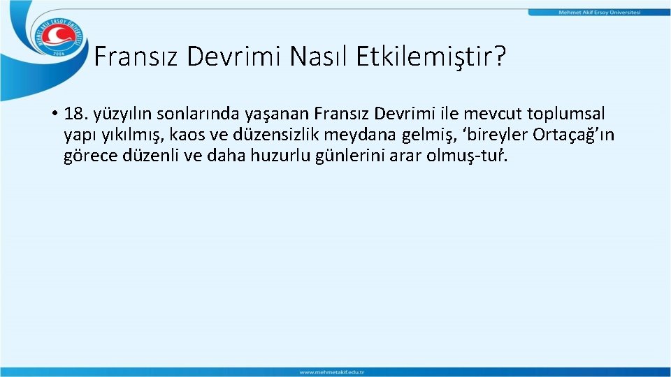 Fransız Devrimi Nasıl Etkilemiştir? • 18. yüzyılın sonlarında yaşanan Fransız Devrimi ile mevcut toplumsal Fransız Devrimi Nasıl Etkilemiştir? • 18. yüzyılın sonlarında yaşanan Fransız Devrimi ile mevcut toplumsal