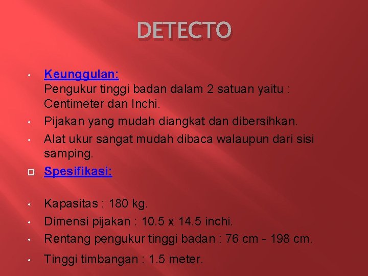 DETECTO • • • Keunggulan: Pengukur tinggi badan dalam 2 satuan yaitu : Centimeter