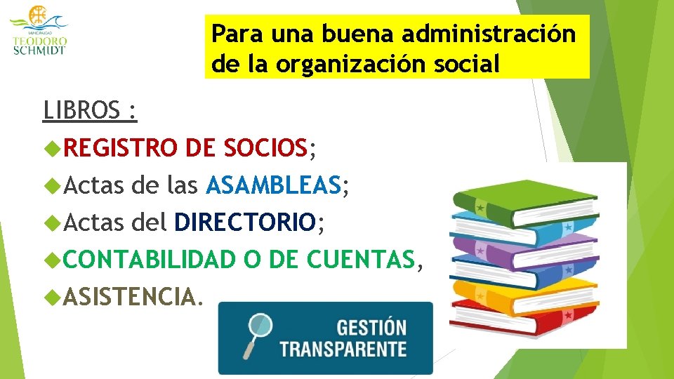 Para una buena administración de la organización social LIBROS : REGISTRO DE SOCIOS; Actas