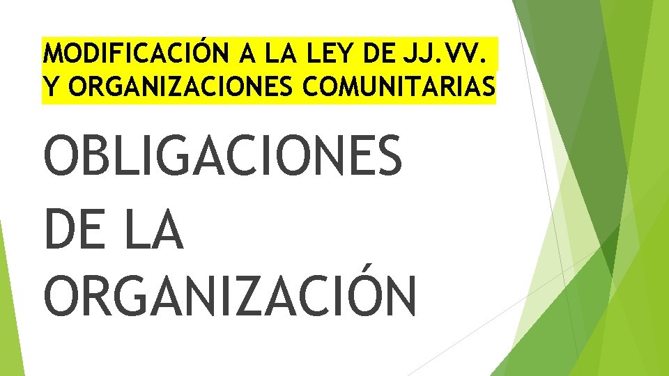 MODIFICACIÓN A LA LEY DE JJ. VV. Y ORGANIZACIONES COMUNITARIAS OBLIGACIONES DE LA ORGANIZACIÓN
