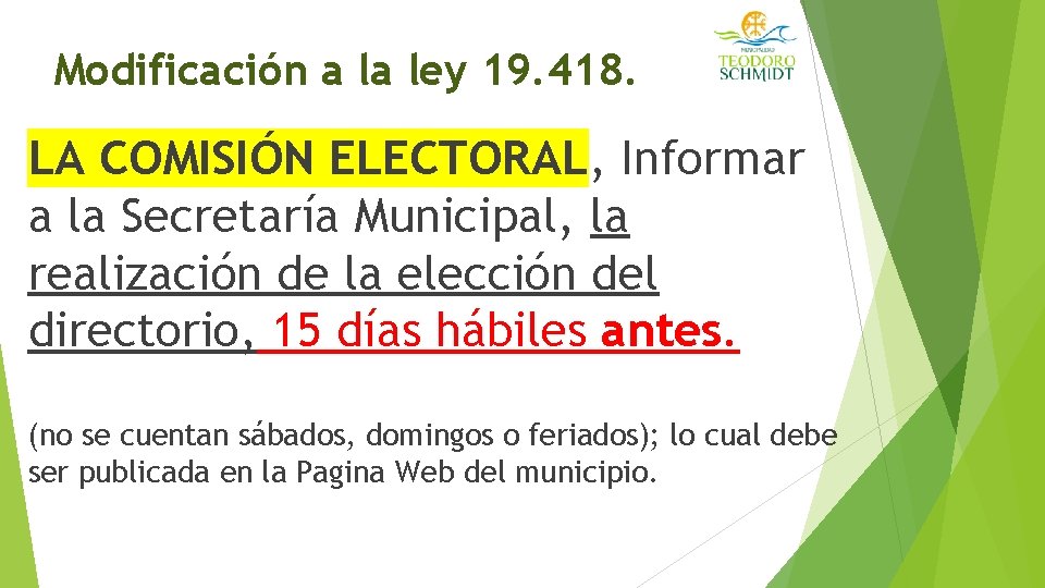 Modificación a la ley 19. 418. LA COMISIÓN ELECTORAL, Informar a la Secretaría Municipal,