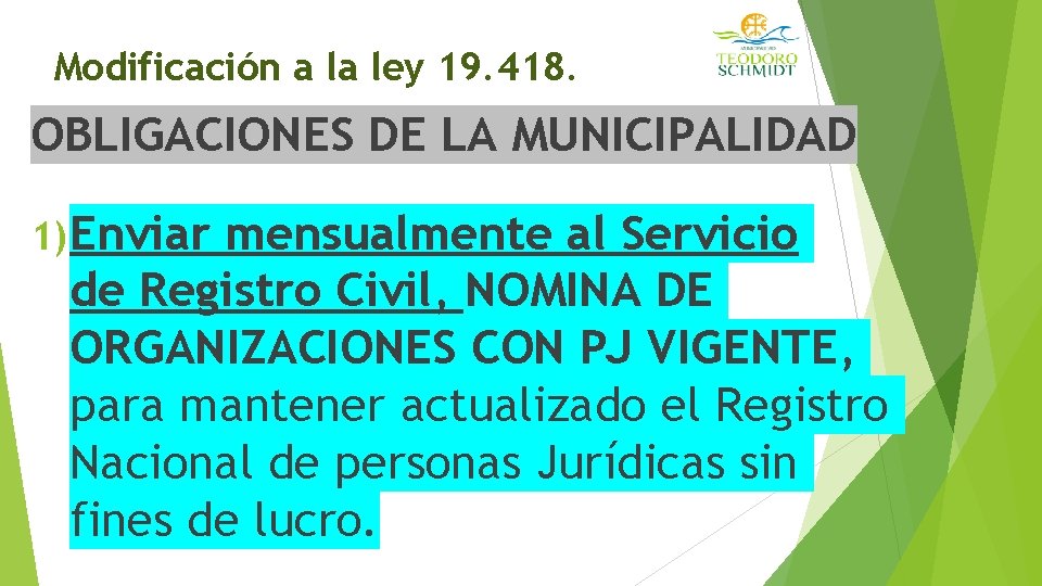 Modificación a la ley 19. 418. OBLIGACIONES DE LA MUNICIPALIDAD 1) Enviar mensualmente al