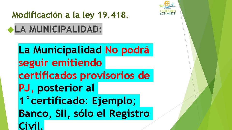 Modificación a la ley 19. 418. LA MUNICIPALIDAD: La Municipalidad No podrá seguir emitiendo