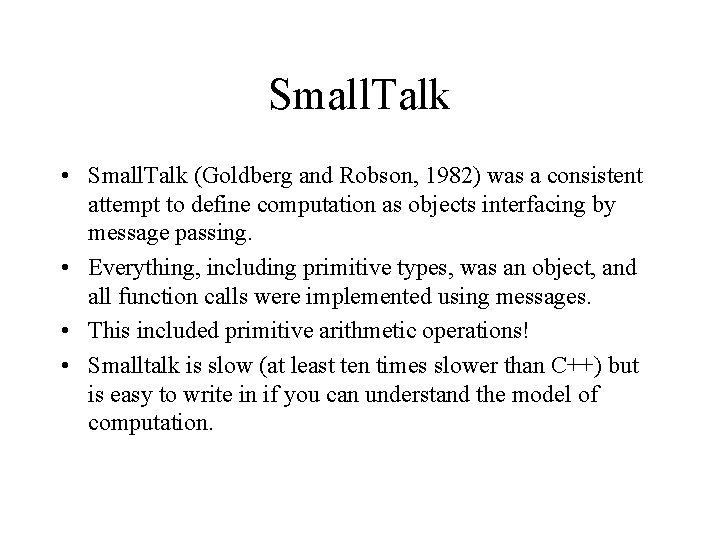 Small. Talk • Small. Talk (Goldberg and Robson, 1982) was a consistent attempt to