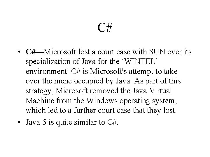 C# • C#—Microsoft lost a court case with SUN over its specialization of Java
