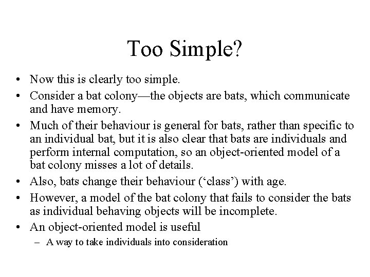 Too Simple? • Now this is clearly too simple. • Consider a bat colony—the