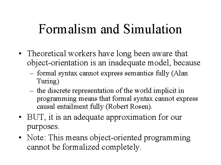 Formalism and Simulation • Theoretical workers have long been aware that object-orientation is an
