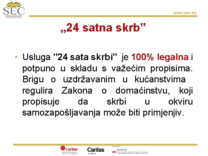 www. sec. ba „ 24 satna skrb” • Usluga "24 sata skrbi" je 100%