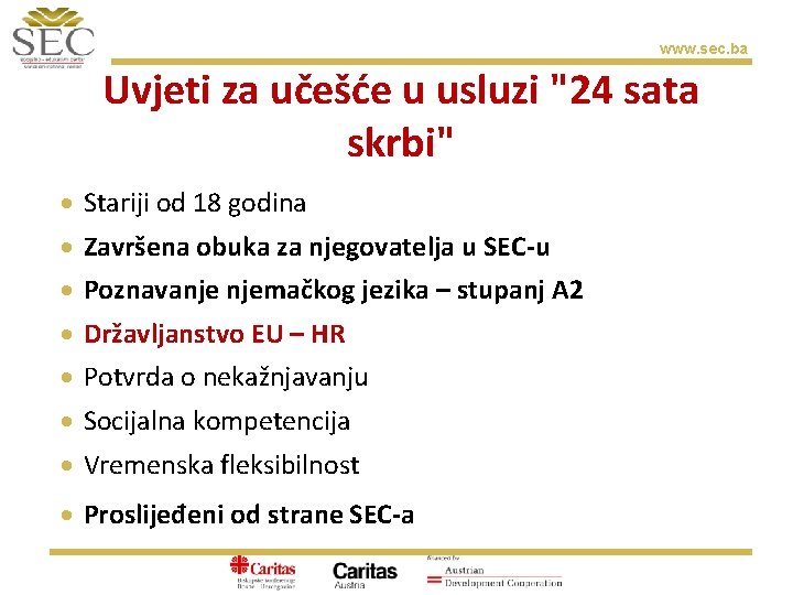 www. sec. ba Uvjeti za učešće u usluzi "24 sata skrbi" Stariji od 18