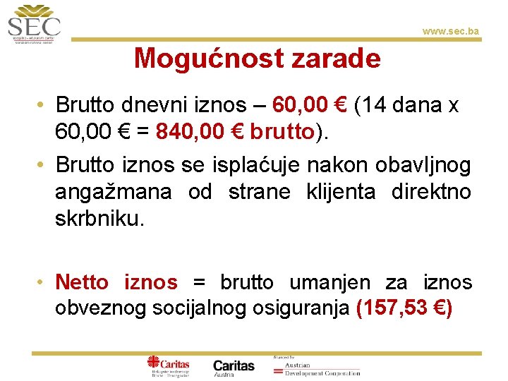 www. sec. ba Mogućnost zarade • Brutto dnevni iznos – 60, 00 € (14