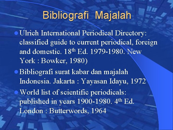 Bibliografi Majalah l Ulrich International Periodical Directory: classified guide to current periodical, foreign and