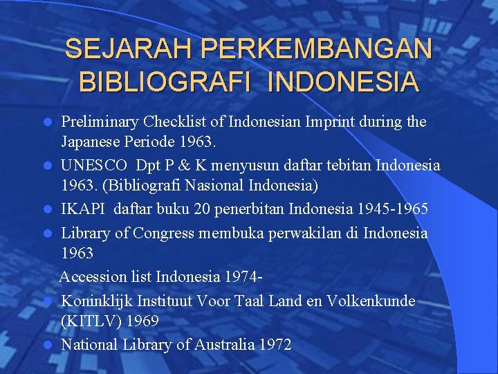 SEJARAH PERKEMBANGAN BIBLIOGRAFI INDONESIA l l l Preliminary Checklist of Indonesian Imprint during the