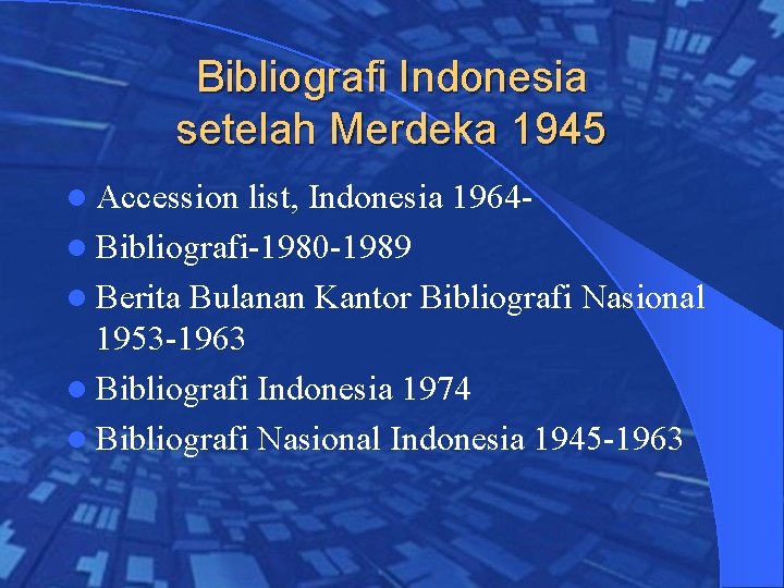 Bibliografi Indonesia setelah Merdeka 1945 l Accession list, Indonesia 1964 l Bibliografi-1980 -1989 l