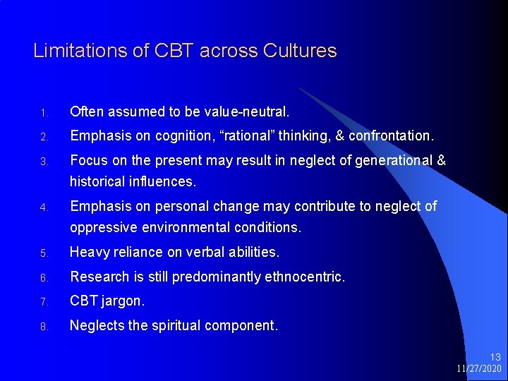 Limitations of CBT across Cultures 1. Often assumed to be value-neutral. 2. Emphasis on