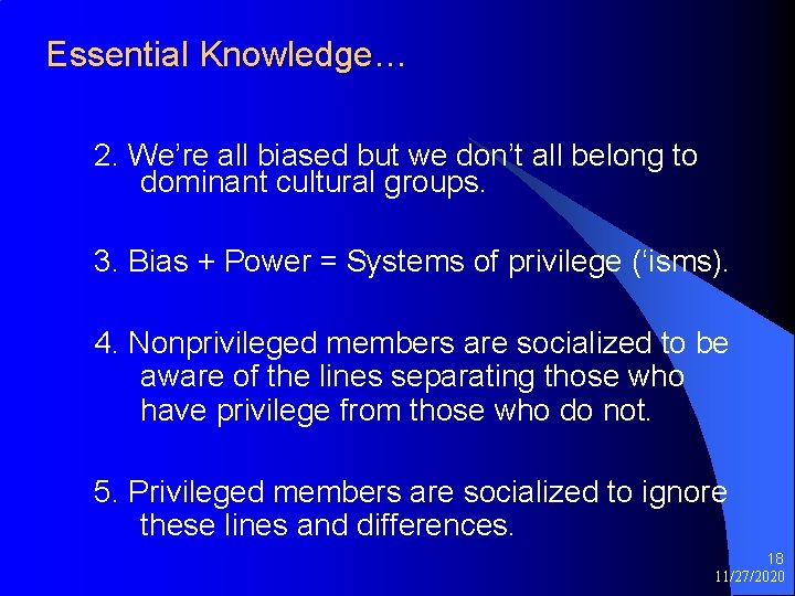 Essential Knowledge… 2. We’re all biased but we don’t all belong to dominant cultural