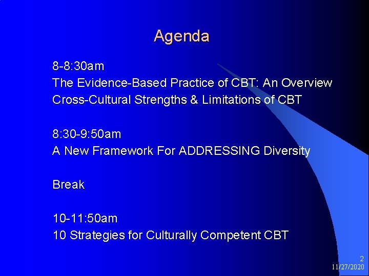Agenda 8 -8: 30 am The Evidence-Based Practice of CBT: An Overview Cross-Cultural Strengths