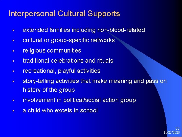 Interpersonal Cultural Supports § extended families including non-blood-related § cultural or group-specific networks §