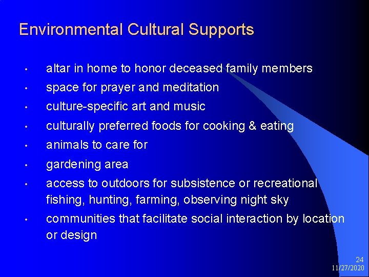 Environmental Cultural Supports • altar in home to honor deceased family members • space